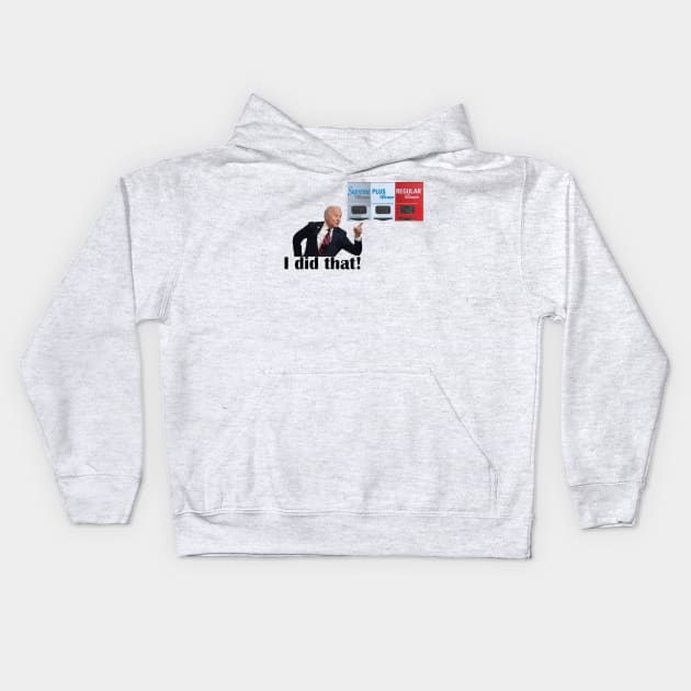 Biden I did that gas Kids Hoodie by PSdesigns